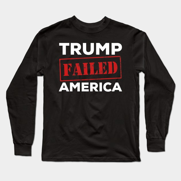 Trump failed america Long Sleeve T-Shirt by afmr.2007@gmail.com